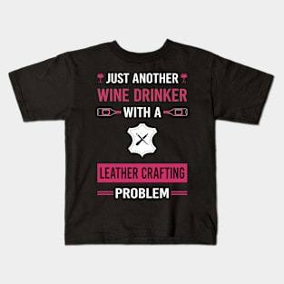 Wine Drinker Leather Crafting Craft Leathercraft Leatherwork Leatherworking Kids T-Shirt